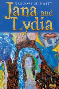 Title: Jana and Lydia, Author: Gregory M. Hasty