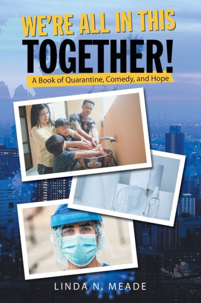 We'Re All This Together!: A Book of Quarantine, Comedy, and Hope
