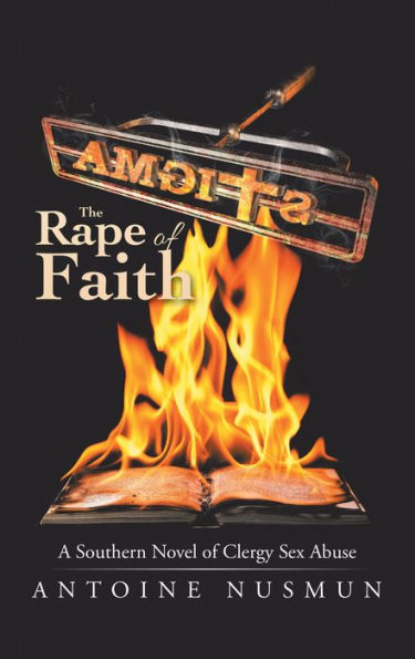 Stigma: the Rape of Faith: A Southern Novel of Clergy Sex Abuse