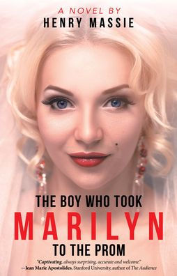 the Boy Who Took Marilyn to Prom: A Novel