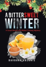 Title: A Bittersweet Winter: A Susan Brooks and Walter Conway Mystery, Author: Barbara Valanis