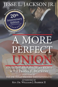 Title: A More Perfect Union: Advancing New American Rights, Author: Jesse L Jackson Jr