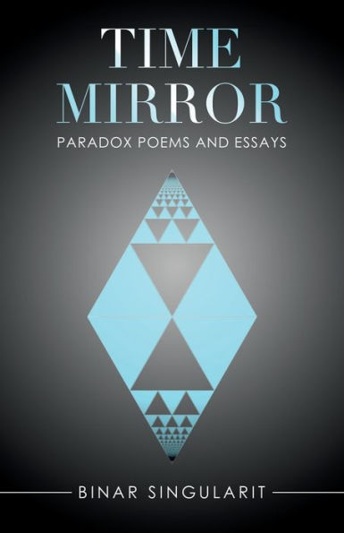 Time Mirror: Paradox Poems and Essays