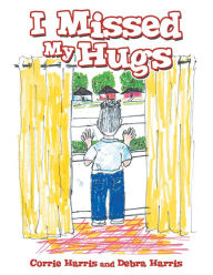 Title: I Missed My Hugs, Author: Corrie Harris