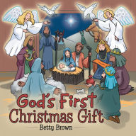 Title: God's First Christmas Gift, Author: Betty Brown