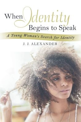When Identity Begins to Speak: A Young Woman's Search for
