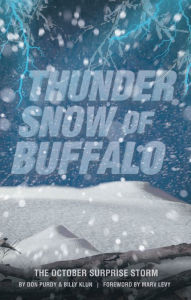 Title: Thunder Snow of Buffalo: The October Surprise Storm, Author: Don Purdy