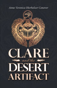 Title: Clare and the Desert Artifact, Author: Anne Veronica Hierholzer Conover