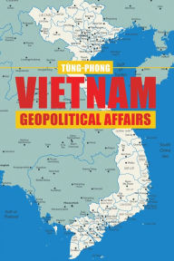 Title: Vietnam Geopolitical Affairs, Author: Tùng-Phong