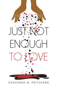 Title: Just Not Enough to Love, Author: Shavonne M. Pritchard