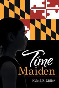 Title: Time Maiden, Author: Kyle J E Miller