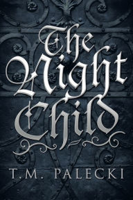 Title: The Night Child, Author: T M Palecki