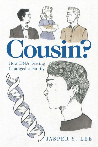Cousin?: How Dna Testing Changed a Family