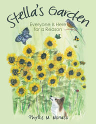 Title: Stella's Garden: Everyone Is Here for a Reason, Author: Phyllis M. Monaco