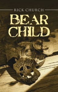 Title: Bear Child, Author: Rick Church