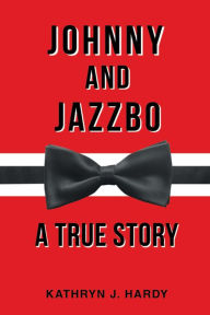 Title: Johnny and Jazzbo, Author: Kathryn J. Hardy