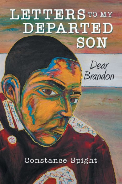 Letters To My Departed Son: Dear Brandon