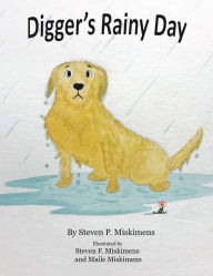 Title: Digger's Rainy Day, Author: Steven  P. Miskimens