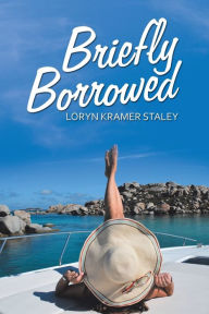 Title: Briefly Borrowed, Author: Loryn Kramer Staley