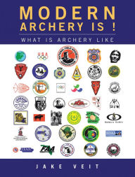Title: Modern Archery Is !: What Is Archery Like, Author: Jake Veit
