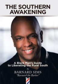 Title: The Southern Awakening: A Black Man's Guide to Liberating the Rural South, Author: Barnard Sims