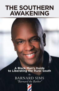 Title: The Southern Awakening: A Black Man's Guide to Liberating the Rural South, Author: Barnard Sims