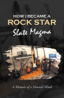 How I Became a Rock Star: A Memoir of a Musical Mind