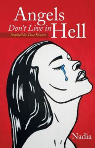 Title: Angels Don't Live in Hell: Inspired by True Events, Author: Nadia
