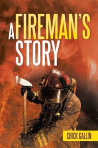 Title: A Fireman's Story, Author: Chick Gallin