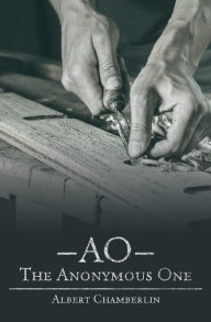 Title: Ao - the Anonymous One, Author: Albert Chamberlin