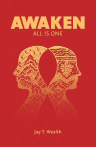 Title: Awaken: All Is One, Author: Jay T. Wealth