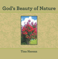Title: God's Beauty of Nature, Author: Tina Hassan