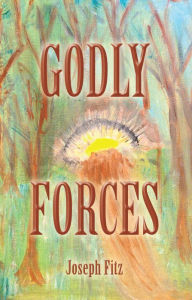 Title: Godly Forces, Author: Joseph Fitz