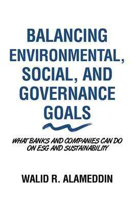 Balancing Environmental, Social, and Governance Goals: What Banks Companies Can Do on Esg Sustainability