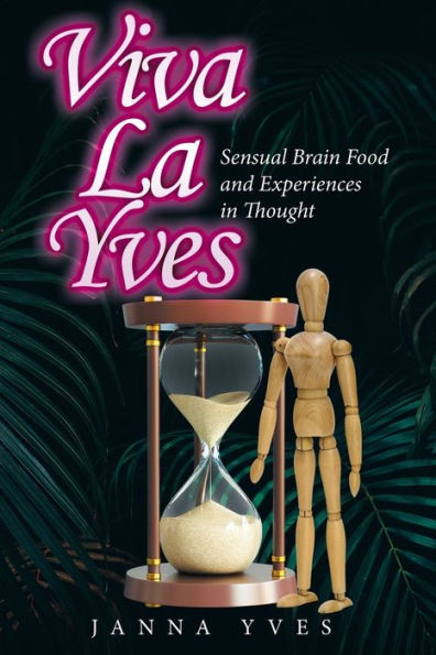 Viva La Yves: Sensual Brain Food and Experiences Thought