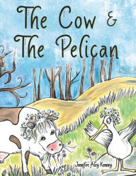 Title: The Cow & the Pelican, Author: Jennifer Aley Kenney