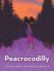 Title: Peacrocodilly, Author: Felita Renee Kealing