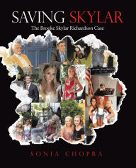 Title: Saving Skylar: The Brooke Skylar Richardson Case, Author: Sonia Chopra