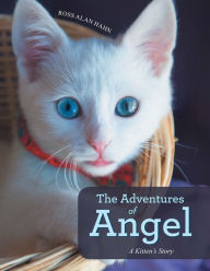 Title: The Adventures of Angel: A Kitten's Story, Author: Ross Alan Hahn