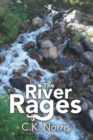 Title: The River Rages, Author: C.K. Norris