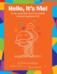 Title: Hello, It's Me!: (A Very Special Book About One Incredible, Wonderful, Spectacular Kid!), Author: Elena Schietinger