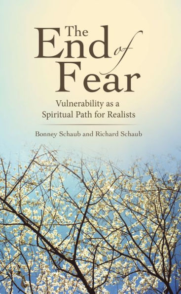 The End of Fear: Vulnerability as a Spiritual Path for Realists