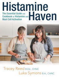 Title: Histamine Haven: The Essential Guide and Cookbook to Histamine and Mast Cell Activation, Author: Tracey Reed