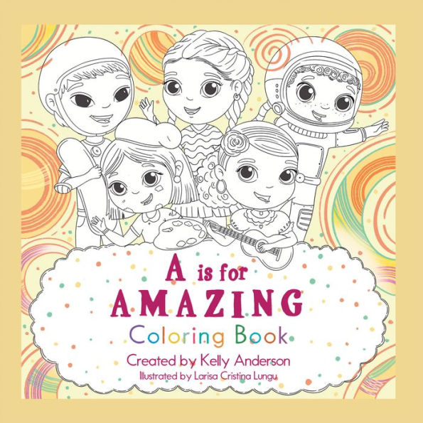 A Is for Amazing: Coloring Book