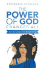 The Power of God Changes All: Series One: the Beginning