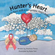 Title: Hunter's Heart: I Was Born with a Congenital Heart Defect, Author: Shannon Pierce