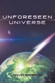 Title: Unforeseen Universe, Author: David Grasich