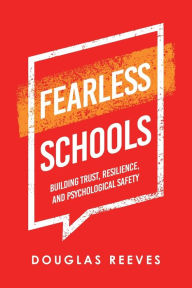 Title: Fearless Schools: Building Trust, Resilience, and Psychological Safety, Author: Douglas Reeves