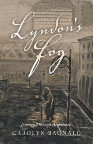 Title: Lyndon's Fog: Journey Through Alzheimer's, Author: Carolyn Bagnall