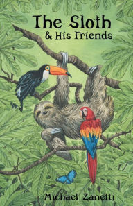 Title: The Sloth and His Friends, Author: Michael Zanetti